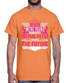 when were young parents prepare us for the future 674#- parents day- Cotton Tee