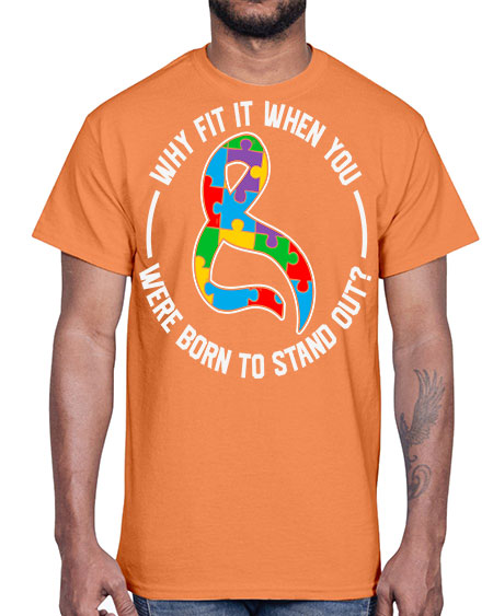 why fit in when u 119#- autism- Cotton Tee