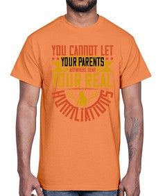 you cannot let your parents anywhere near your real humiliations 711#- parents day- Cotton Tee