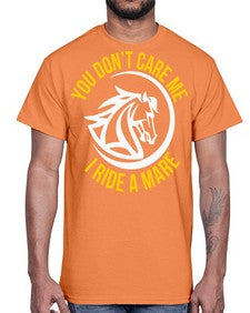 you don’t care me i ride a mare Style 1#- horse- Cotton Tee