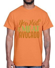 you had me at avocado 504#- Avocado- Cotton Tee