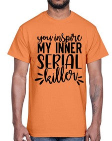 you inspire my inner serial killer 1268#- funny- Cotton Tee