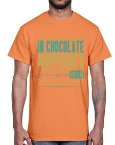 you may be coated in chocolate but im dipped in shit 510#- chocolate- Cotton Tee