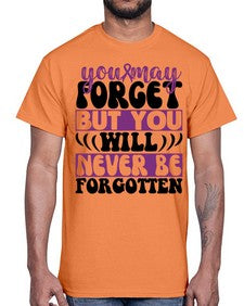 you may forget but you will never be forgotten 222#- alzheimers- Cotton Tee
