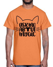 Ask Me About My Cat Style 77#- cats- Cotton Tee
