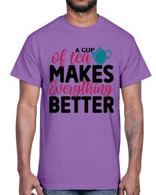 A Cup Of Tea Makes Everything Better 522#- tea- Cotton Tee