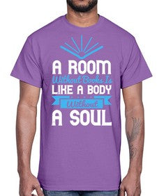 A Room Without Books Is Like A Body Without A Soul Style 52#- motivation- Cotton Tee