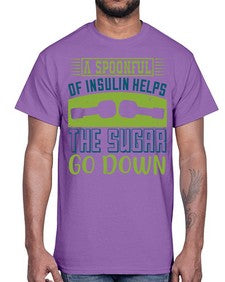 A Spoon Full Of Insulin Helps The Sugar Go Down Style 39#- diabetes- Cotton Tee