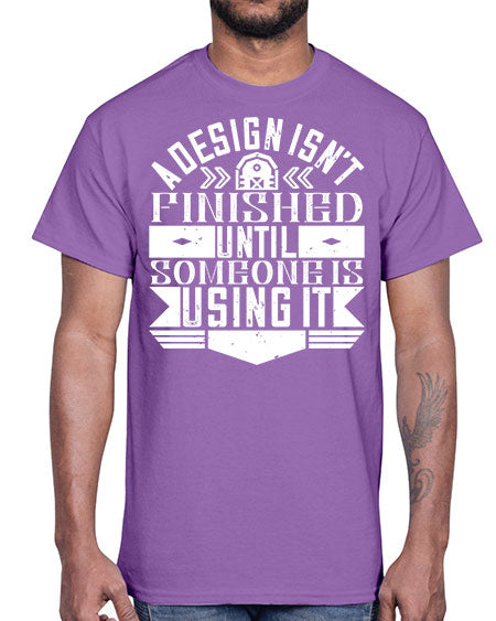 A design isnt finished until someone is using it Style 8#- architect- Cotton Tee