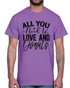 All You Need Is Love and Donuts 228#- funny- Cotton Tee