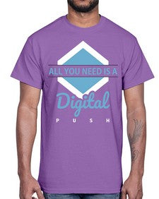 All You Need is a Digital Push 29#- internet- Cotton Tee
