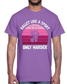 Ballet like a sport only ballet 74#- ballet- Cotton Tee