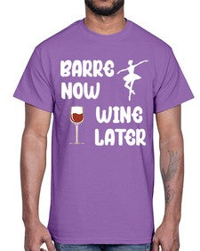 Barre now wine later pilates ballet 80#- ballet- Cotton Tee