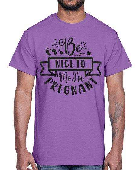 Be nice to me I m pregnant 278#- pregnancy- Cotton Tee