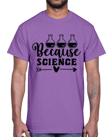 Because Science 286#- general science- Cotton Tee