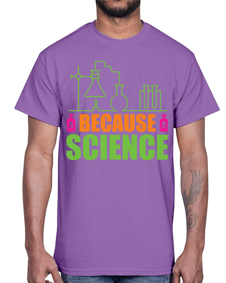 Because Science 288#- general science- Cotton Tee