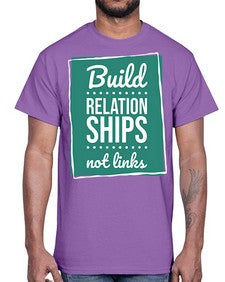 Build Relationships Not Links 24#- internet- Cotton Tee