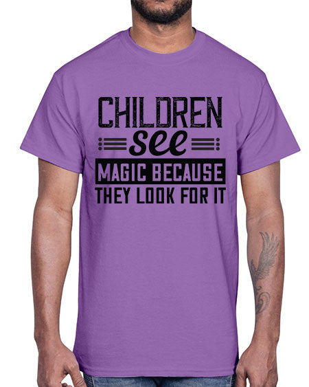 Children see magic because they look for it Style 65#- kids- Cotton Tee