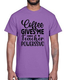 Coffee Gives Me Teacher Powers 659#- teacher- Cotton Tee