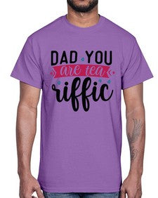 Dad You Are Tea Riffic 892#- tea- Cotton Tee