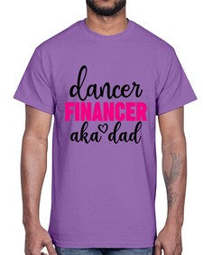 Dancer financer aka dad 110#- ballet- Cotton Tee
