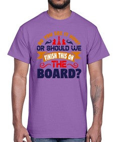Do you see it now Or should we finish this on the board 73#- chess- Cotton Tee