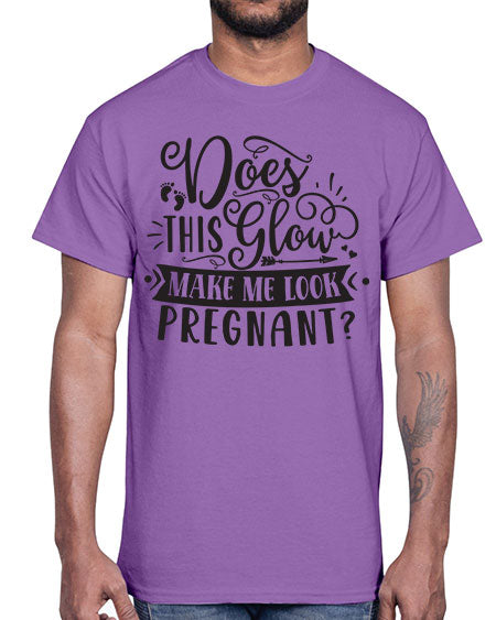 Does this glow make me look pregnant 302#- pregnancy- Cotton Tee