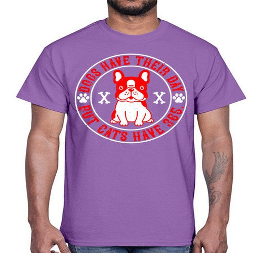 Dogs have their day but cats have Style 212#- dogs- Cotton Tee