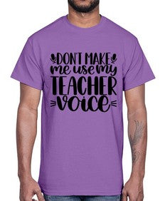 Dont Make Me Use Style 719#- teacher- Cotton Tee