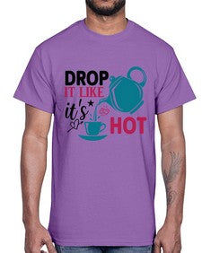 Drop It Like Its Hot 929#- tea- Cotton Tee