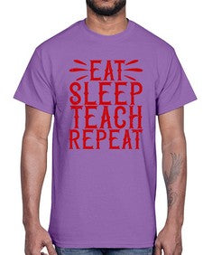 Eat Sleep Teach Repeat Style 739#- teacher- Cotton Tee