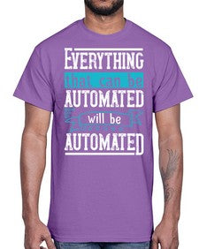 Everything that can be automated will be automated 30#- internet- Cotton Tee