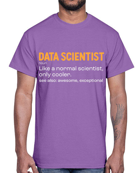 FunnyDataScientistMeaningScientistSkinite Scientist Skinite 260#- general science- Cotton Tee