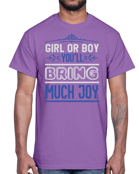 Gilr or boy you bring much joy Style 81#- baby shower- Cotton Tee