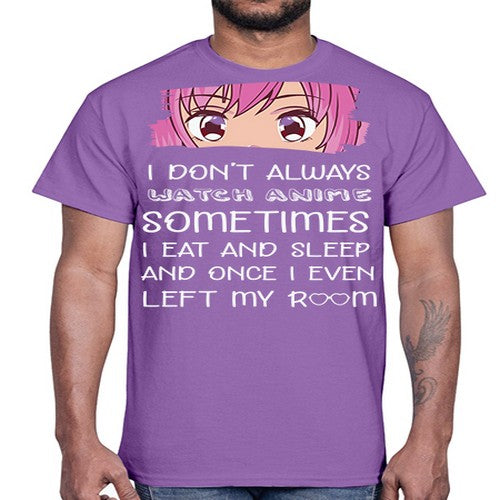 I Dont Always Watch Anime Anime 237#- anime- Cotton Tee