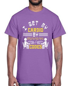 I get my cardio by running codes 41#- computer- Cotton Tee