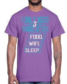 I only need things in life Food Wifi Sleep 73#- internet- Cotton Tee