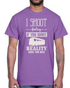 I shoot fantasy If you want reality ride the bus 2#- bus- Cotton Tee