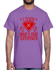 I teach whats your superpower Style 926#- teacher- Cotton Tee