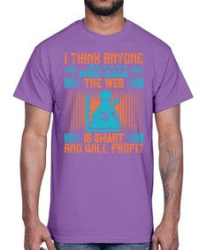 I think anyone who uses the web is smart and will profit 72#- internet- Cotton Tee