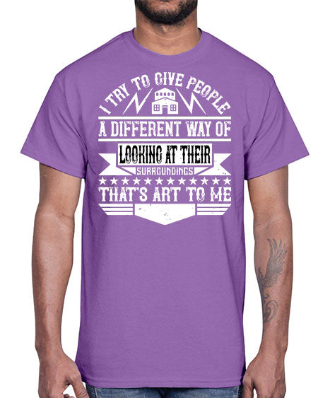 I try to give people a different way of looking at their surroundings Thats art to me Style 212#- architect- Cotton Tee