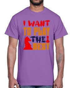 I want to play the best 113#- chess- Cotton Tee