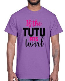 If the tutu fits twirl 137#- ballet- Cotton Tee