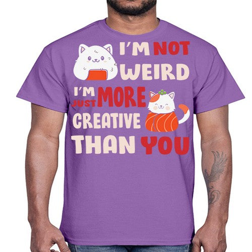 Im Not Weird Im Just More Creative 249#- anime- Cotton Tee