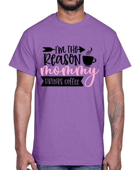 Im The Reason Mommy Drinks Coffee Style 351#- baby- Cotton Tee