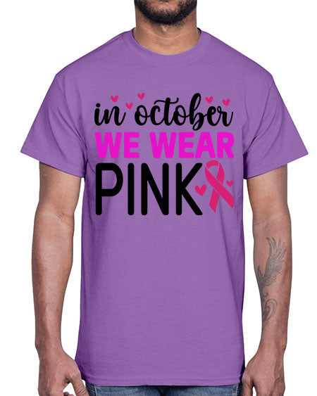 In October We Wear Pink 16#- breast cancer- Cotton Tee