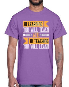 In learning you will teach and in teaching you will learn Style 988#- teacher- Cotton Tee