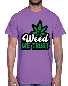 In weed we trust 660#- marijuana- Cotton Tee