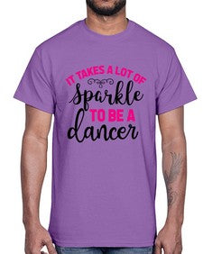 It takes a lot of sparkle to be a dancer 144#- ballet- Cotton Tee