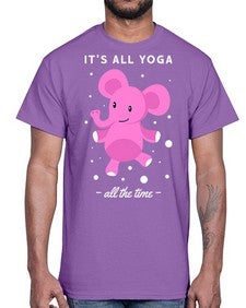 Its All Yoga All the Time 347#- yoga- Cotton Tee